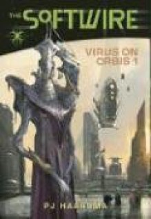 The Softwire: Virus on Orbis 1 - P.J. Haarsma