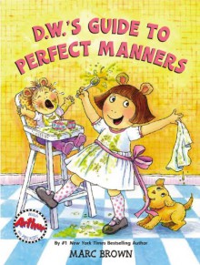 D.W.'s Guide to Perfect Manners - Marc Brown