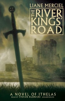The River Kings' Road: A Novel of Ithelas - Liane Merciel