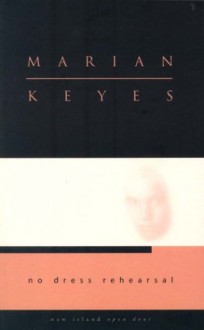 No Dress Rehearsal (Open Door Series II) - Marian Keyes