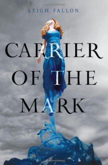 Carrier of the Mark - Leigh Fallon