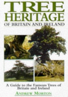 Tree Heritage of Britain & Ireland - Andrew Morton