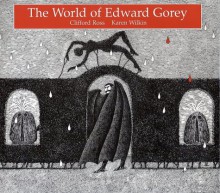 The World of Edward Gorey - Clifford Ross, Karen Wilkin