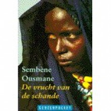 De vrucht van de schande ~ De postwissel : twee novellen - Ousmane Sembène, Hetty Renes, Jan Kees van de Werk