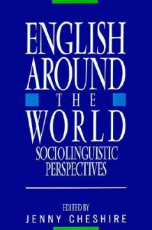 English Around the World: Sociolinguistic Perspectives - Jenny Cheshire