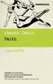 Faith: Racconti - Amanda Davis, Giovanna Scocchera, Dave Eggers, Vendela Vida