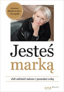 Jestes marka - Malinowska-Parzydlo Joanna