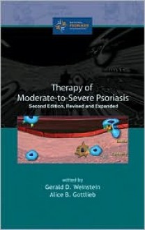 Therapy of Moderate-To-Severe-Psoriasis, Second Edition - Gerald D. Weinstein, Gerald Weinstein, Weinstein Weinstein, Gerald D. Weinstein