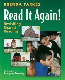 Read It Again!: Revisiting Shared Reading - Brenda Parkes