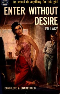 Enter Without Desire - Ed Lacy