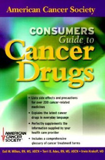 Consumers Guide To Cancer Drugs (American Cancer Society) - Gail Wilkes, Irwin Krakoff, Terri Ades