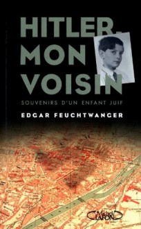 Hitler, mon voisin (French Edition) - Edgar Feuchtwanger