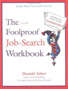 The Foolproof Job-Search Workbook - Donald Asher