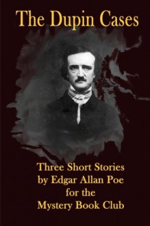 The Dupin Cases - Edgar Allan Poe