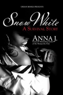 Snow White: A Survival Story - Anna J.