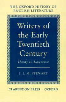 Writers of the Early Twentieth Century: Hardy to Lawrence (Oxford History of English Literature (New Version)) - J.I.M. Stewart