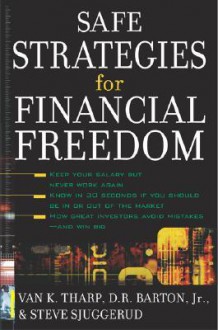 Safe Strategies for Financial Freedom - Van K. Tharp, D.R. Barton, Steve Sjuggerud