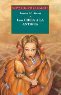 Una chica a la antigua - Louisa May Alcott