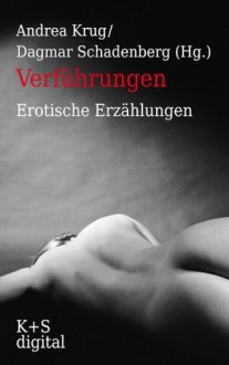 Verführungen: Erotische Erzählungen (German Edition) - Andrea Krug, Dagmar Schadenberg