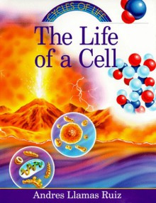 The Life of a Cell - Andres Llamas Ruiz, Luis Rizo