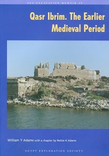 Qasr Ibrim: The Earlier Medieval Period - William Y. Adams