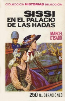 Sissí en el palacio de las hadas - Marcel d'Isard