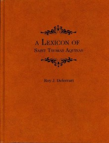 A Lexicon of Saint Thomas Aquinas - Roy J. Deferrari