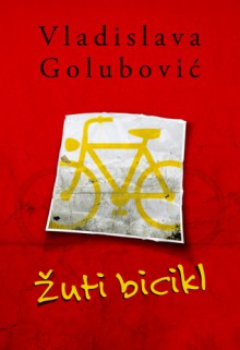 Žuti bicikl - Vladislava Golubović, Tea Jovanović