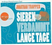 Sieben verdammt lange Tage (Hörbestseller) - Jonathan Tropper, Andreas Pietschmann, Birgit Moosmüller