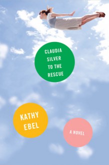 Claudia Silver to the Rescue - Kathy Ebel