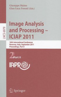 Image Analysis and Processing - ICIAP 2011: 16th International Conference Ravenna, Italy, September 14-16, 2011 Proceedings, Part II - Giuseppe Maino, Gian Luca Foresti