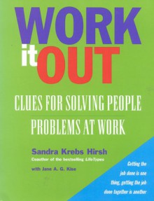 Work It Out: Clues for Solving People Problems at Work - Sandra Krebs Hirsh, Kise Jane A. G.