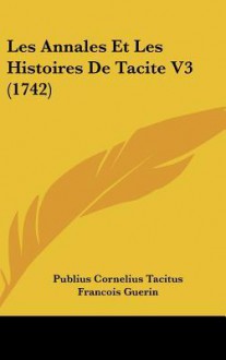 Les Annales Et Les Histoires de Tacite V3 (1742) - Tacitus