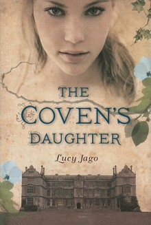 The Coven's Daughter - Lucy Jago