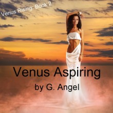 Venus Aspiring (Venus Rising, #2) - Golden Angel