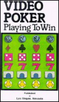 Video Poker: A Humorous And Informative Gaming Guide - David Gerhardt