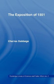 The Exposition of 1851 - Charles Babbage