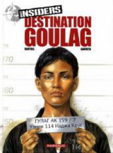 Destination Goulag - Jean-Claude Bartoll, Renaud Garreta, Jocelyne Charrance