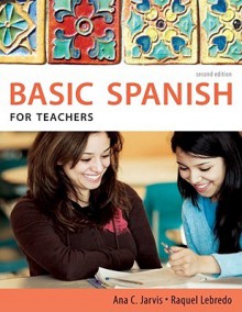 Spanish for Teachers: Basic Spanish Series - Ana C. Jarvis