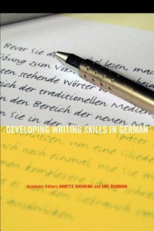 Developing Writing Skills in German - Annette Duensing, Uwe Baumann