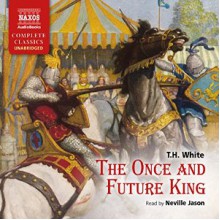 The Once and Future King - T.H. White,Neville Jason
