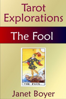 The Fool (Tarot Explorations Card-by-Card) - Janet Boyer