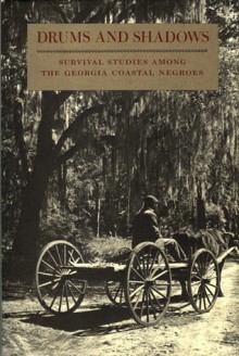 Drums and Shadows: Survival Studies among the Georgia Coastal Negroes - Georgia Writers' Project, Writers Project Georgia, Muriel Bell, Malcolm Bell, Charles Joyner