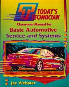 Basic Automotive Service and Systems/Classroom Manual and Shop Manual (Today's Technician) - Jay Webster