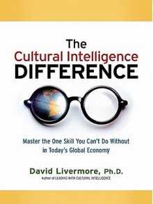 The Cultural Intelligence Difference Special eBook Edition: Master the One Skill You Can't Do Without in Today's Global Economy - David Livermore