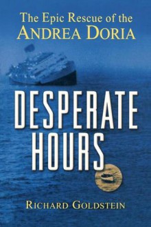 Desperate Hours: The Epic Rescue of the Andrea Doria - Richard Goldstein