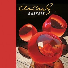 Chihuly Baskets (Chihuly Mini Book Series) - Dale Chihuly, Jan Cook, Theresa Batty, Ed Claycomb