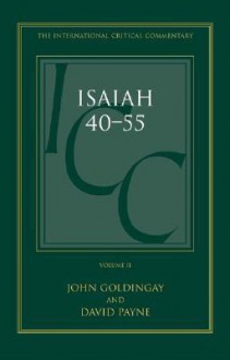 Isaiah 40-55 Vol 2: A Critical and Exegetical Commentary - John Goldingay, David Payne