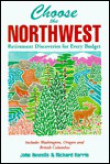 Choose the Northwest: Retirement Discoveries for Every Budget - John Howells, Richard Harris