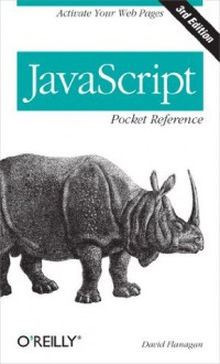 JavaScript Pocket Reference (Pocket Reference (O'Reilly)) - David Flanagan